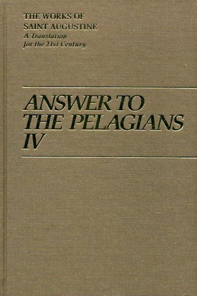 Answer to the Pelagians IV: I/26 (Works of Saint Augustine) - Augustine 9781565481367
