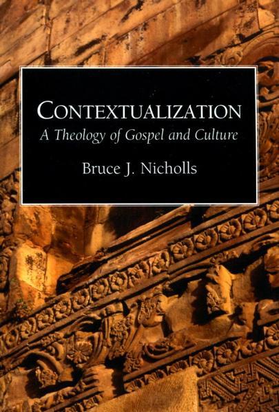 Contextualization: A Theology of Gospel and Culture