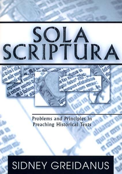 Sola Scriptura: Problems and Principles in Preaching Historical Texts