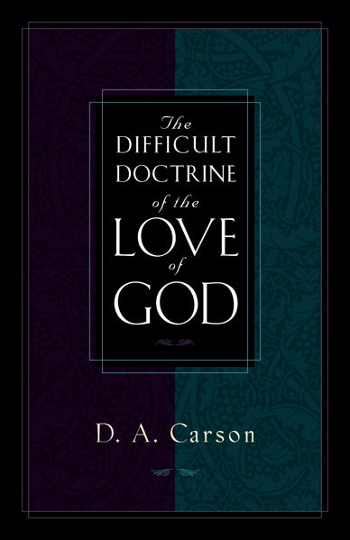 The Difficult Doctrine of the Love of God By D. A. Carson (1018346209327)