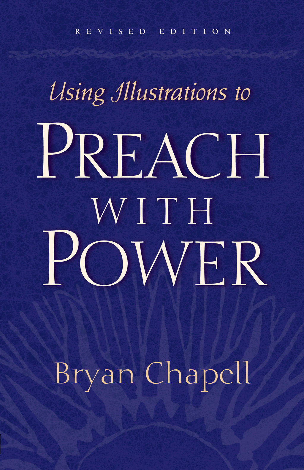 Using Illustrations to Preach with Power Revised Edition By Bryan Chapell cover image (1018350338095)