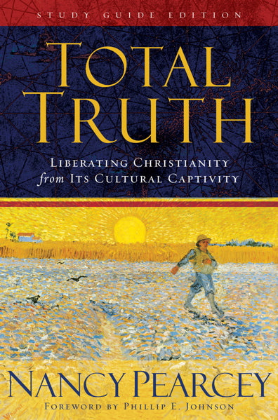 Total Truth: Liberating Christianity from Its Cultural Captivity (Paperback - Study Guide Edition) Pearcey, Nancy cover image