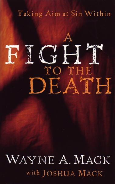 A Fight to the Death: Taking Aim at Sin Within
