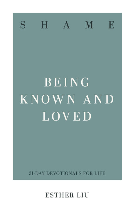Shame: Being Known and Loved - Liu, Esther - 9781629950020