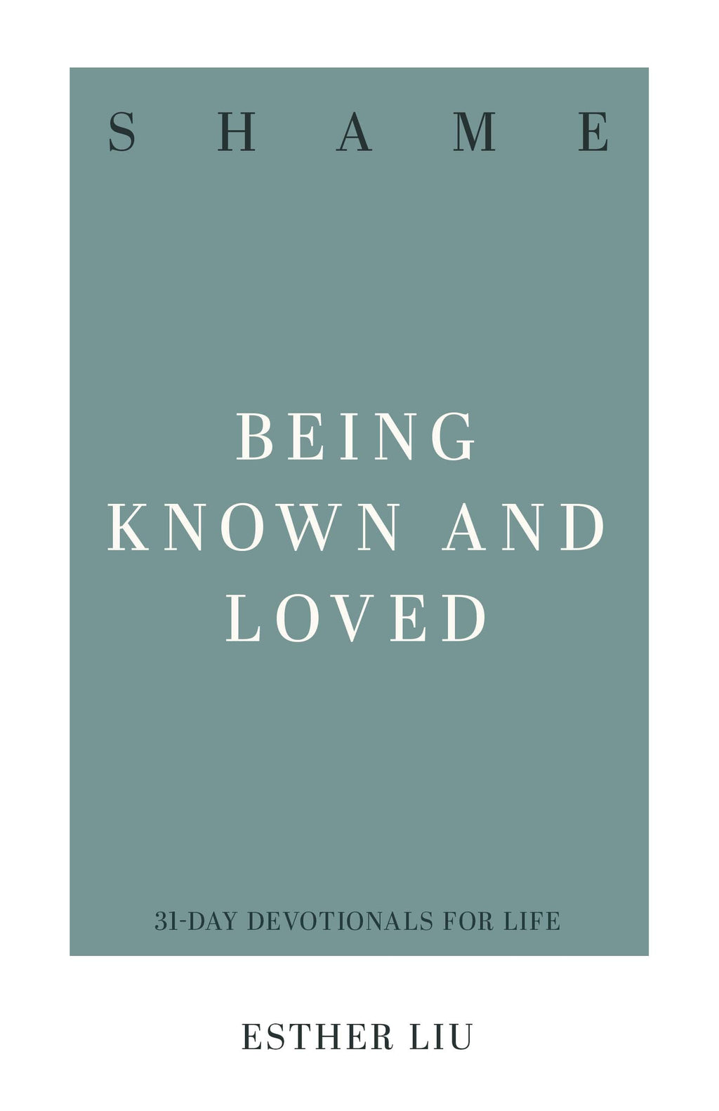 Shame: Being Known and Loved - Liu, Esther - 9781629950020