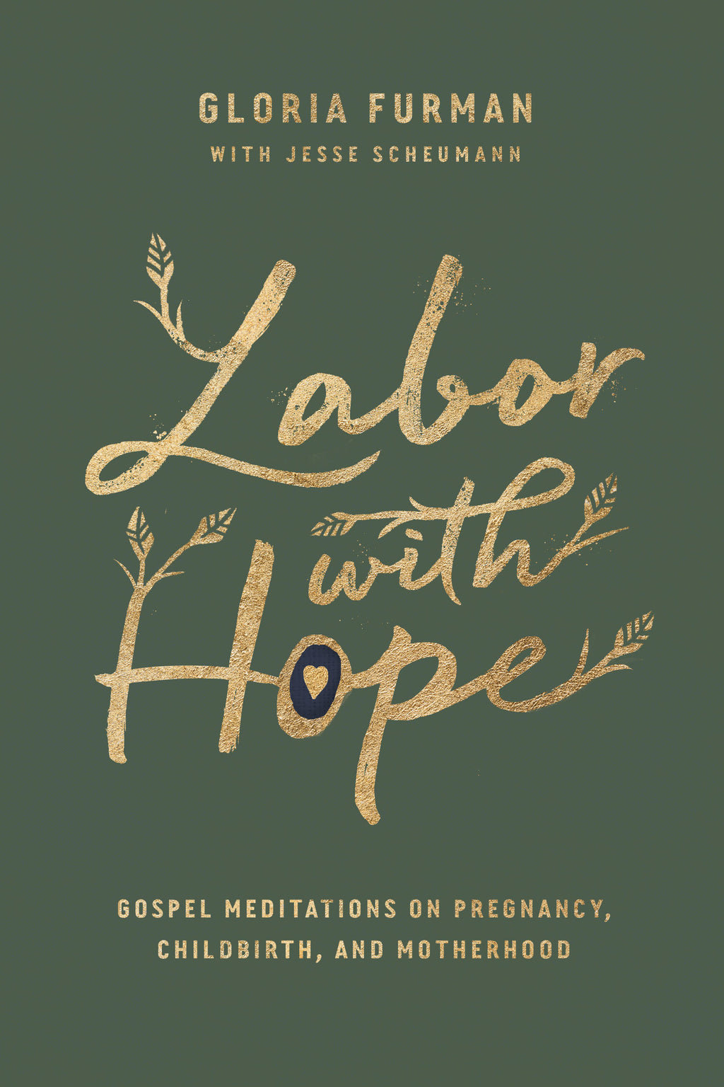 Labor with Hope: Gospel Meditations on Pregnancy, Childbirth, and Motherhood Furman, Gloria; Scheumann, Jesse cover image