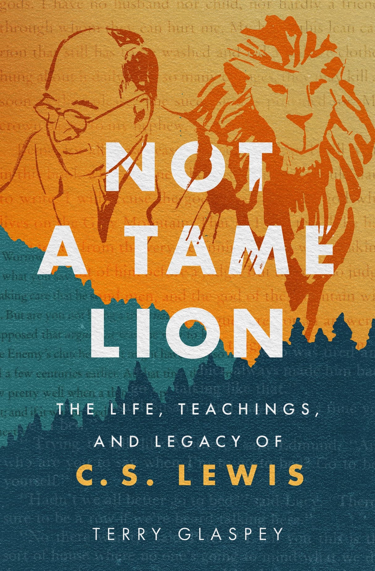 Not a Tame Lion: The Life, Teachings, and Legacy of C.S. Lewis - Glaspey, Terry - 9780802429131
