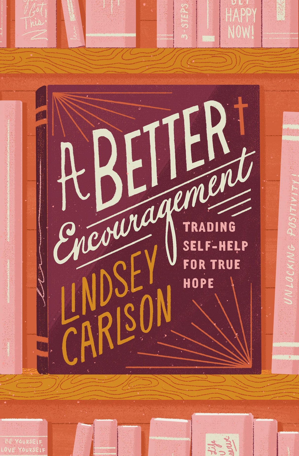 A Better Encouragement: Trading Self-Help for True Hope (Gospel Coalition) - Carlson, Lindsey - 9781433577710