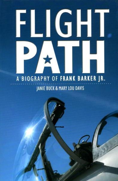 Flight Path: A Biography of Frank Barker Jr.