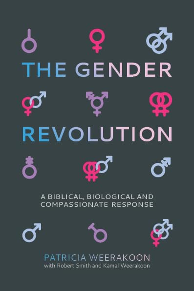 The Gender Revolution: A Biblical, Biological, and Compassionate Response - Weerakoon, Patricia; Smith; Robert; Weerakoon, Kamal - 9781925424973