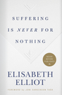 Suffering Is Never for Nothing Elliot, Elisabeth cover image