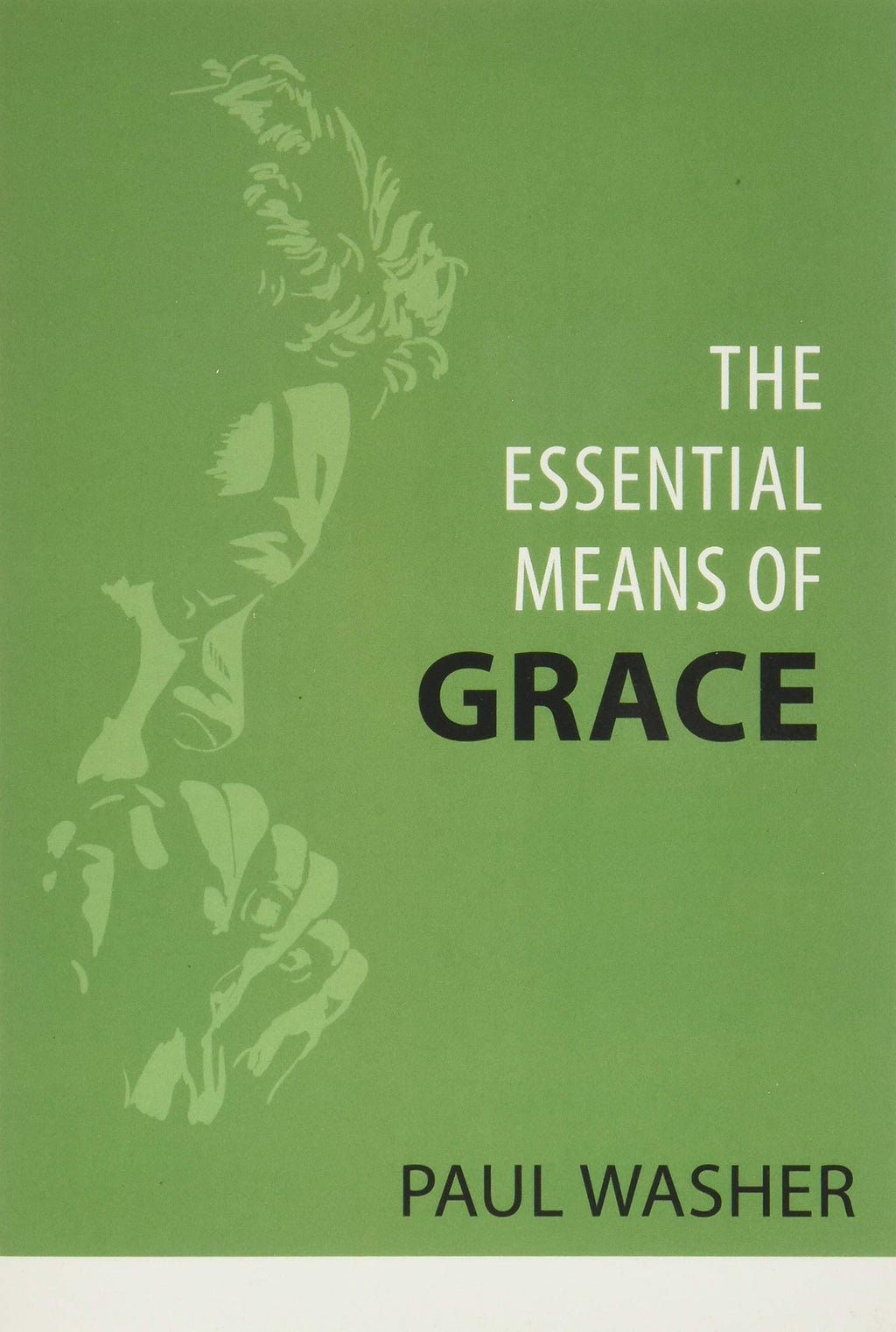 The Essential Means of Grace - Washer, Paul - 9781601788078