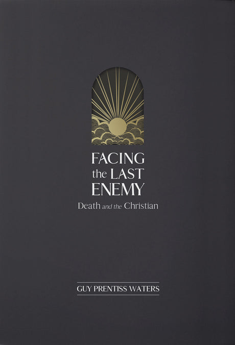 Facing the Last Enemy: Death and the Christian - Waters, Guy - 9781642894349