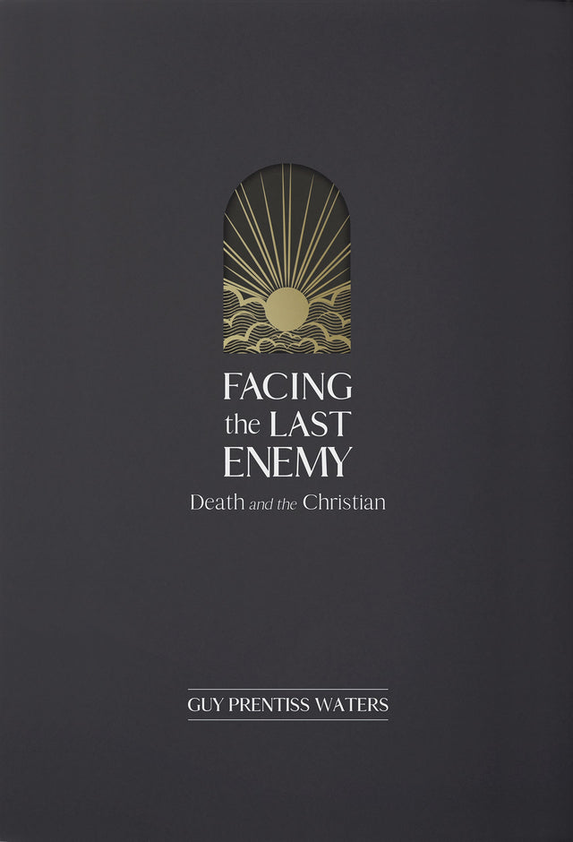 Facing the Last Enemy: Death and the Christian - Waters, Guy - 9781642894349