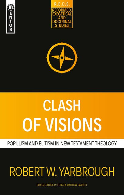 Clash of Visions: Populism and Elitism in New Testament Theology (Reformed Exegetical Doctrinal Studies)
