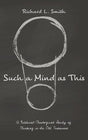 Such a Mind as This: A Biblical-Theological Study of Thinking in the Old Testament - Smith, Richard L - 9781666725537