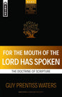 For the Mouth of the Lord Has Spoken: The Doctrine of Scripture (Reformed Exegetical Doctrinal Studies) - Waters, Guy Prentiss - 9781527106079