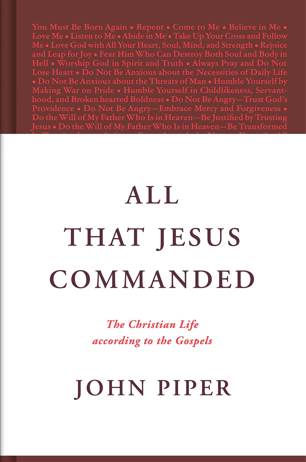 All That Jesus Commanded: The Christian Life According to the Gospels - Piper, John - 9781433585050