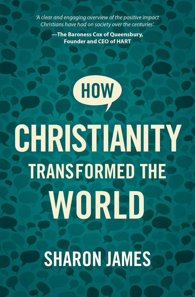 How Christianity Transformed the World - James, Sharon - 9781527106475