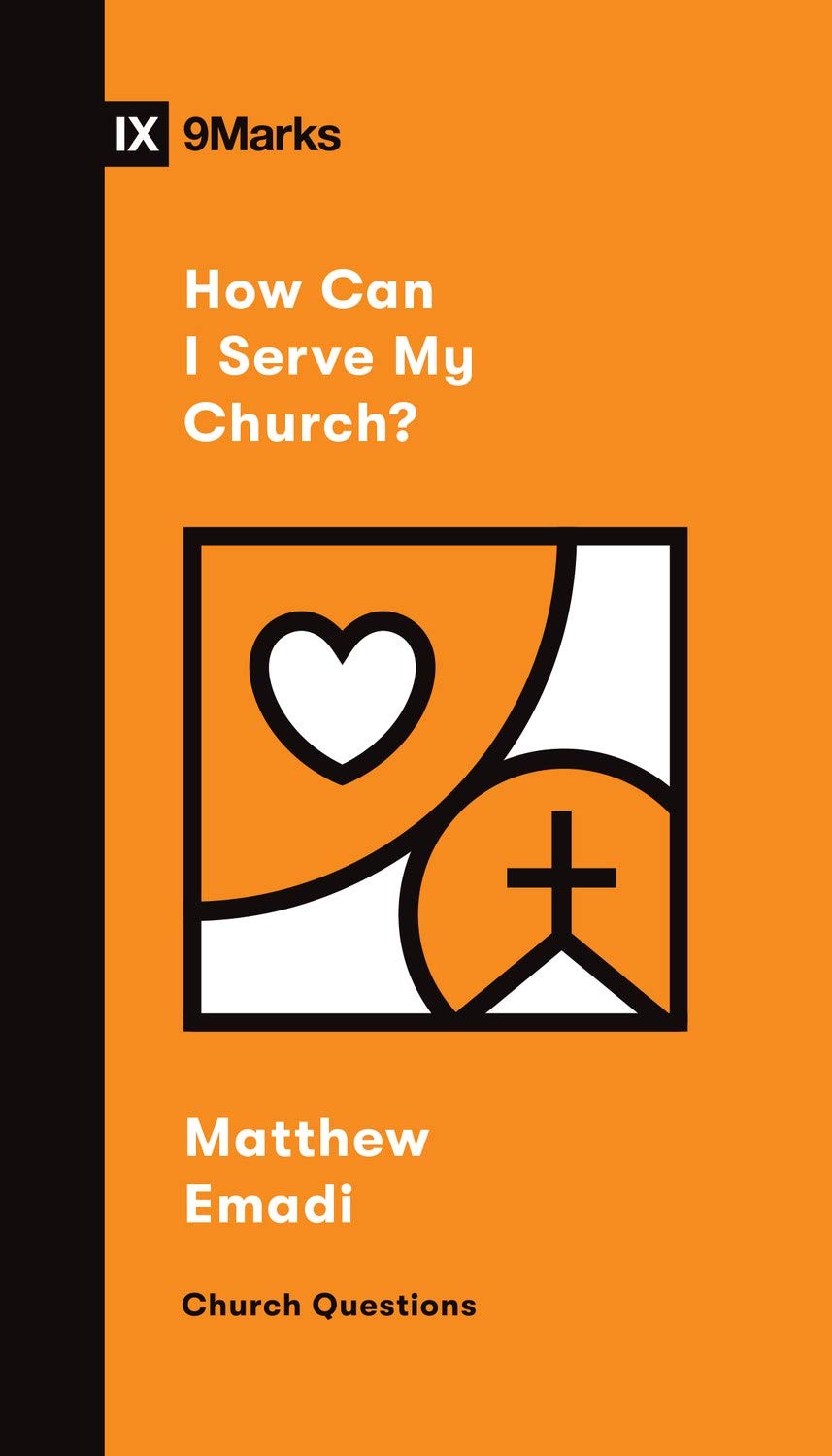 How Can I Serve My Church? (Church Questions) - Emadi, Matthew - 9781433572111