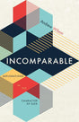 Incomparable: Explorations in the Character of God (2nd Edition) - Wilson, Andrew - 9781913896638