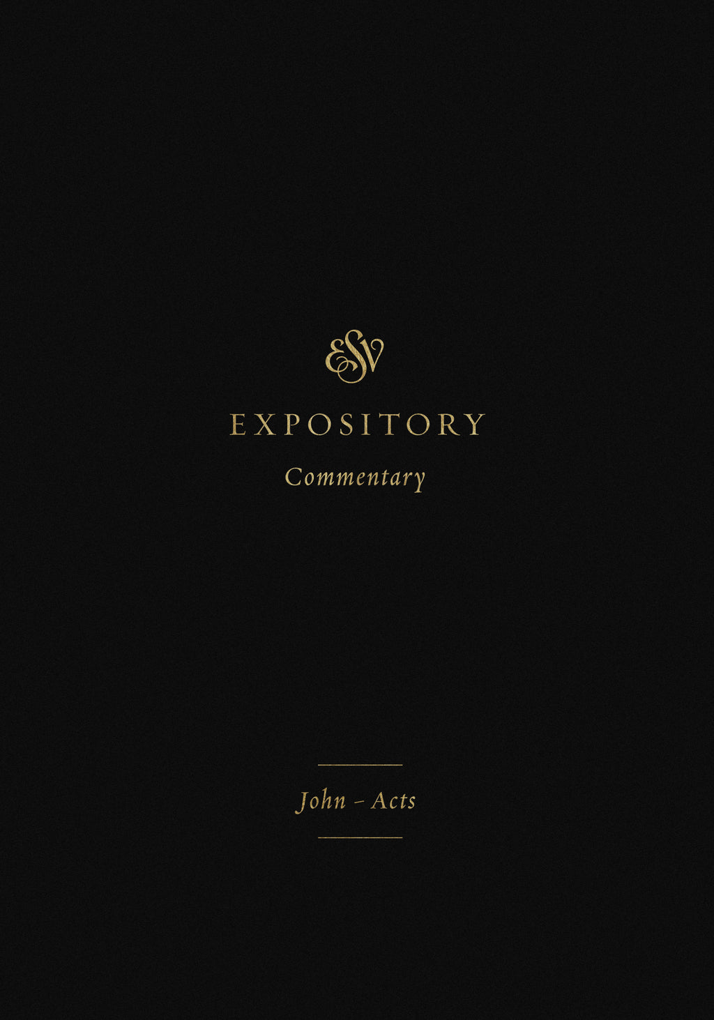 ESV Expository Commentary: John-Acts