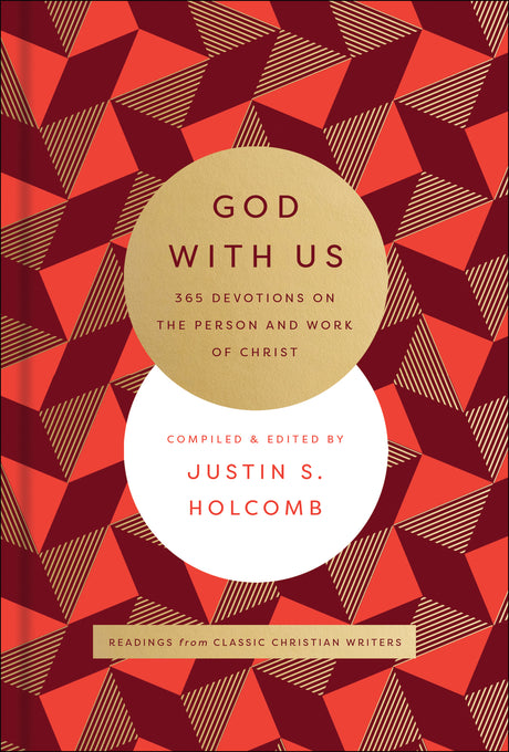 God with Us: 365 Devotions on the Person and Work of Christ - Holcomb, Justin S (Editor) - 9780764234408