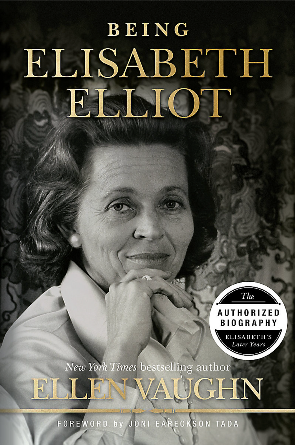 Being Elisabeth Elliot: The Authorized Biography: Elisabeth's Later Years - Vaughn, Ellen; Eareckson Tada, Joni (foreword by) - 9781087750996