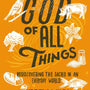 God of All Things: Rediscovering the Sacred in an Everyday World - Wilson, Andrew - 9780310109082
