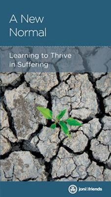 A New Normal: Learning to Thrive in Suffering (Joni and Friends Minibook)