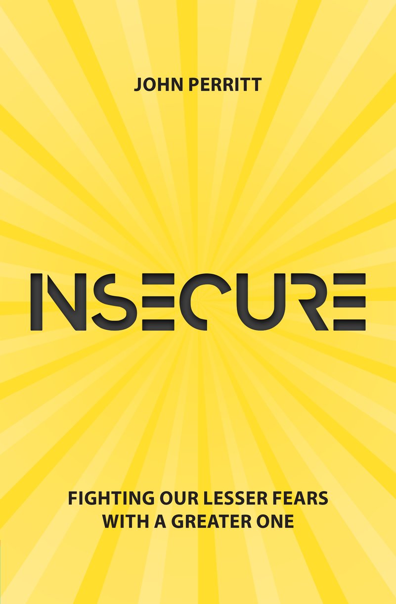 Insecure: Fighting Our Lesser Fears with a Greater One Perritt, John cover image
