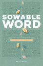 Sowable Word: Helping Ordinary People Learn to Lead Bible Studies - Krol, Peter - 9781949253306