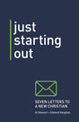 Just Starting Out: Seven Letters to a New Christian - Stewart, Alan; Vaughan, Edward - 9781925424409