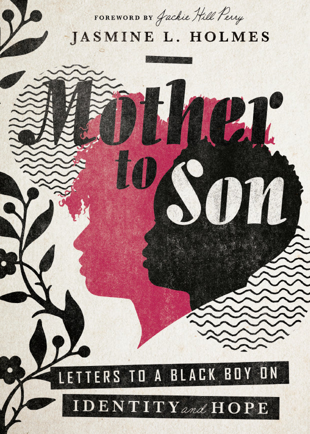 Mother to Son: Letters to a Black Boy on Identity and Hope - Holmes, Jasmine L; Perry, Jackie Hill (foreword by) - 9780830832767