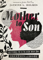 Mother to Son: Letters to a Black Boy on Identity and Hope - Holmes, Jasmine L; Perry, Jackie Hill (foreword by) - 9780830832767
