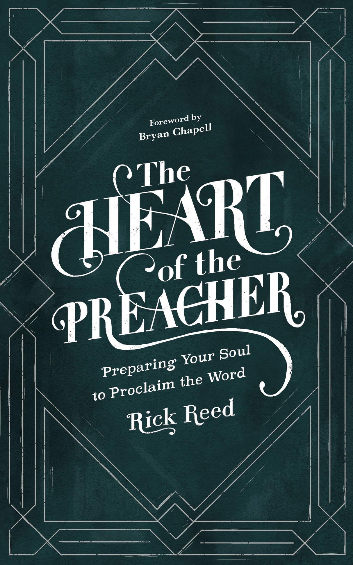 The Heart of the Preacher: Preparing Your Soul to Proclaim the Word - Reed, Rick - 9781683593485