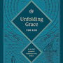 Unfolding Grace for Kids: A 40-Day Journey Through the Bible: A 40-Day Journey Through the Bible - English Standard Version - 9781433577680