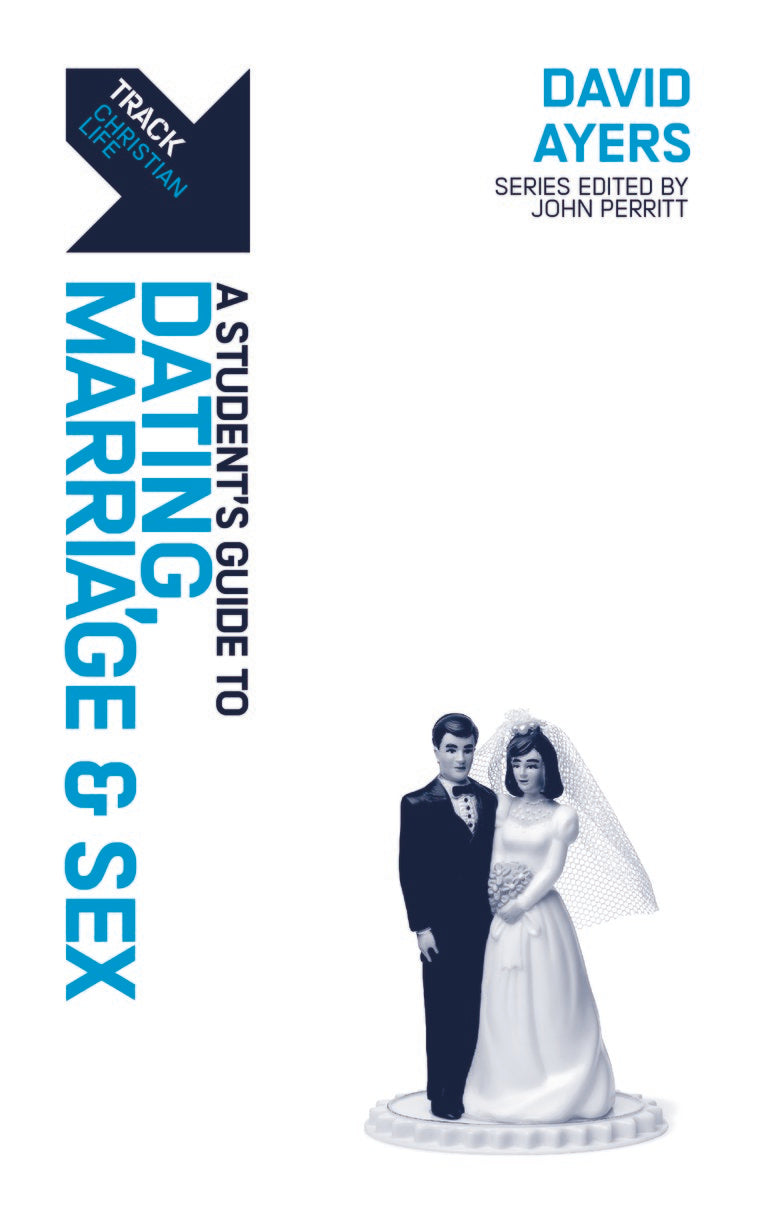 Track: Dating, Marriage & Sex: A Student's Guide to Dating, Marriage & Sex (Track) - Ayers, David - 9781527109667