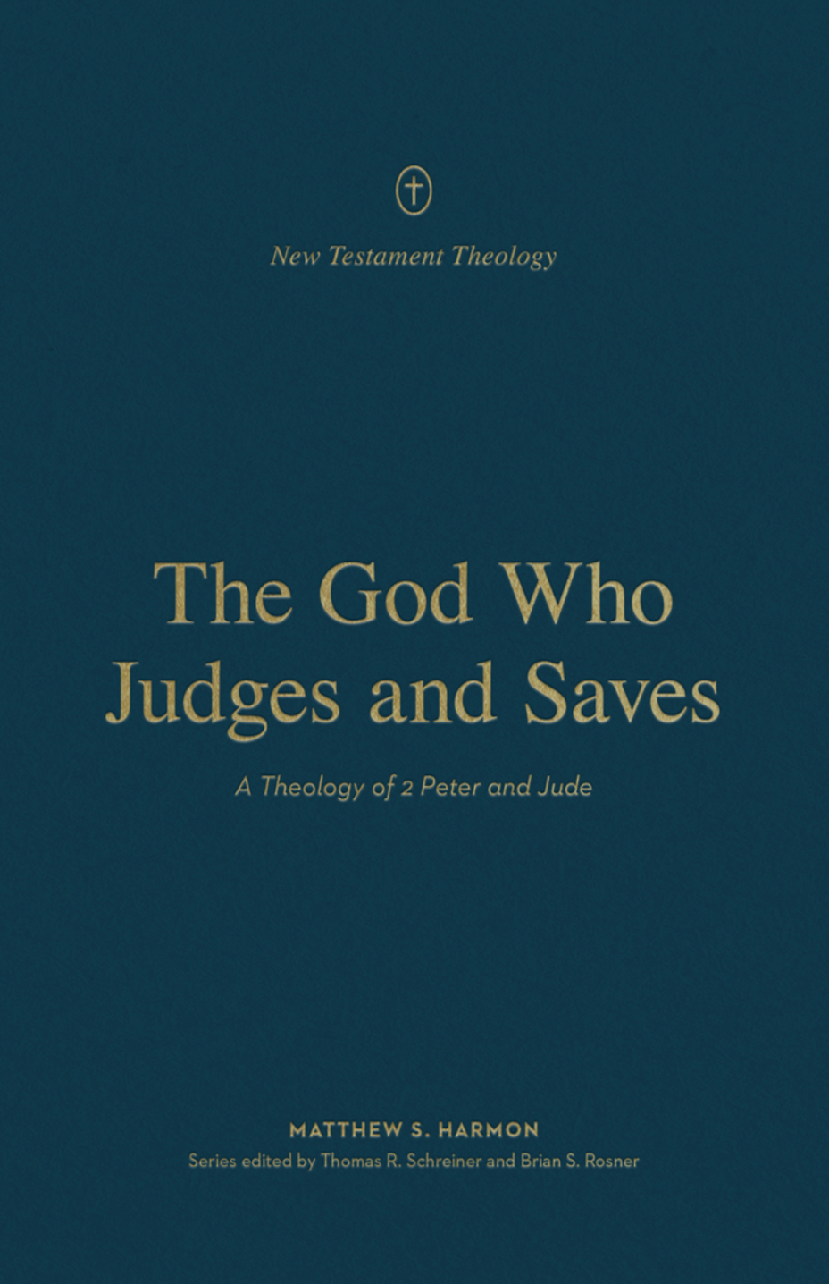 The God Who Judges and Saves: A Theology of 2 Peter and Jude (New Testament Theology) - Schreiner, Thomas R (editor); Rosner, Brian S (editor); Harmon, Matthew S - 9781433575655