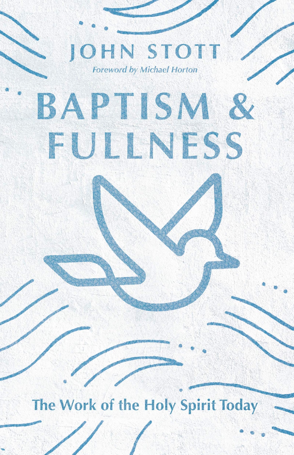 Baptism and Fullness: The Work of the Holy Spirit Today (IVP Classics) - Stott, John - 9780830834266