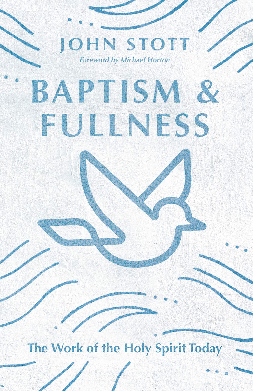 Baptism and Fullness: The Work of the Holy Spirit Today (IVP Classics) - Stott, John - 9780830834266