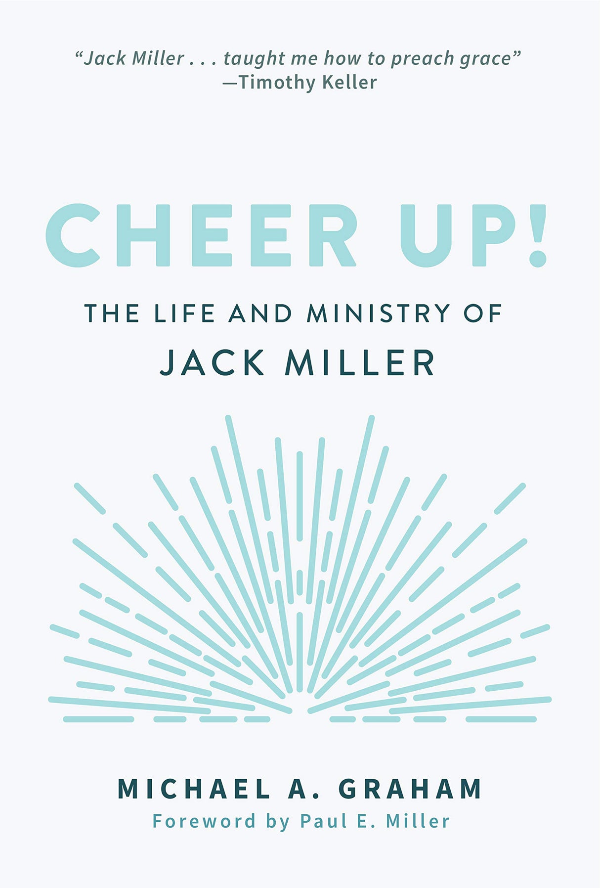 Cheer Up!: The Life and Ministry of Jack Miller - Graham, Michael A - 9781629957210