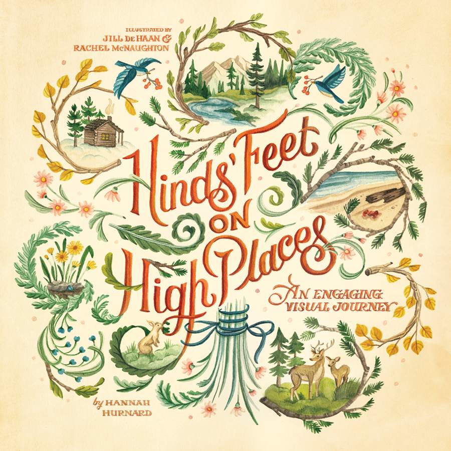 Hinds' Feet on High Places: An Engaging Visual Journey - Hurnard, Hannah; Haan, Jill de (illustrator); McNaughton, Rachel (illustrator) - 9781496424679