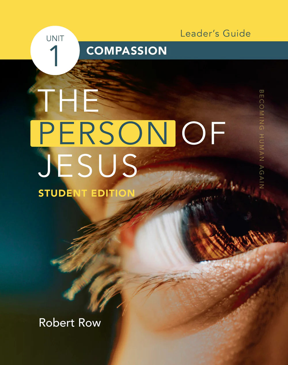 The Person of Jesus, Student Edition - Unit 1: Compassion (Leader's Guide) - Row, Robert B. - 9781941178423