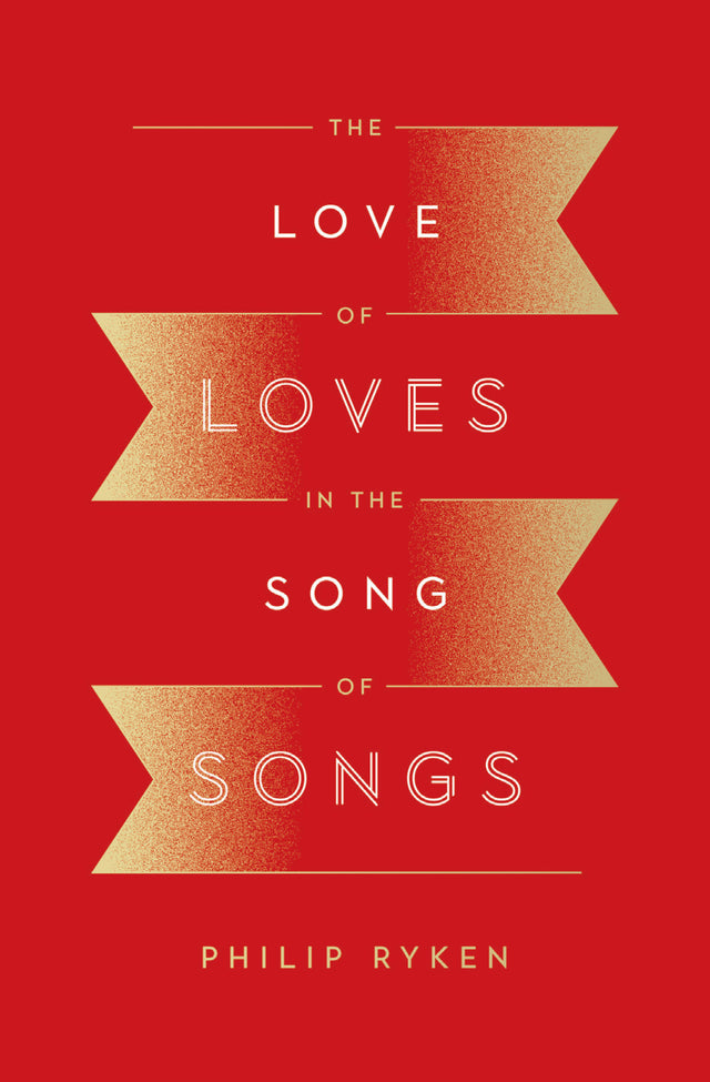 The Love of Loves in the Song of Songs By Philip Graham Ryken cover image