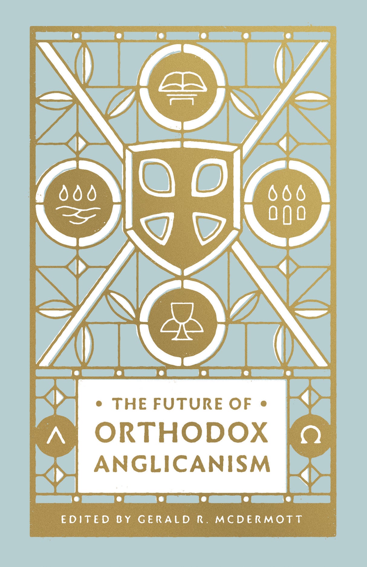The Future of Orthodox Anglicanism - McDermott, Gerald R. (editor) - 9781433566172