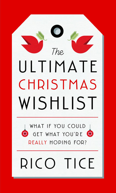 The Ultimate Christmas Wishlist: What If You Could Get What You're Really Hoping For? - Tice, Rico - 9781784987701