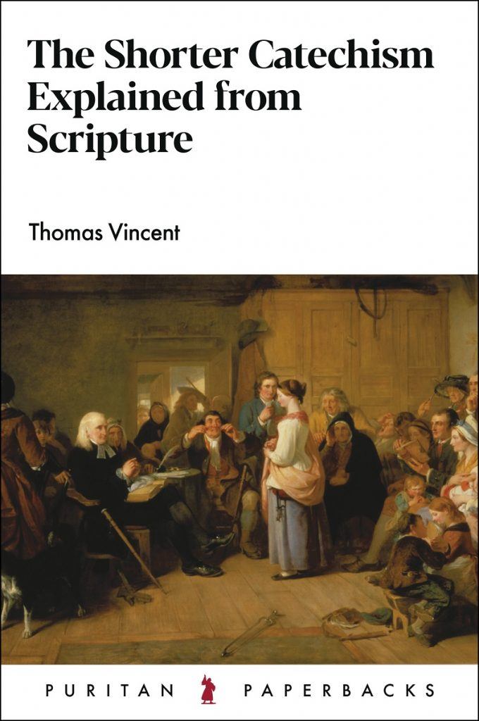 The Shorter Catechism Explained from Scripture (Puritan Paperbacks) - Vincent, Thomas - 9781800401808