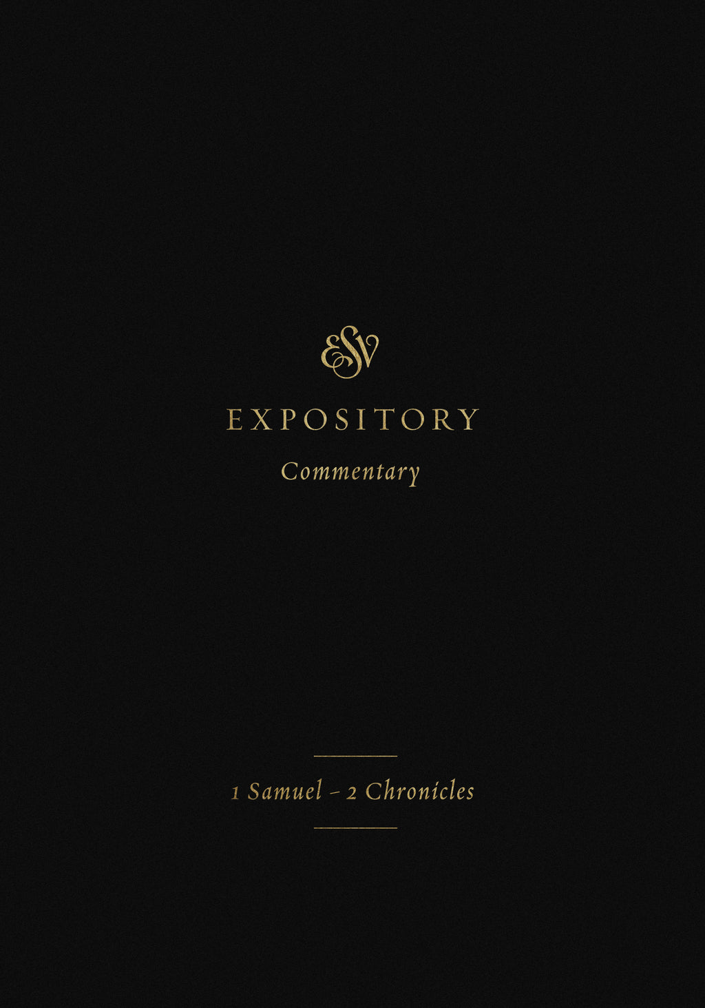ESV Expository Commentary: 1 Samuel-2 Chronicles