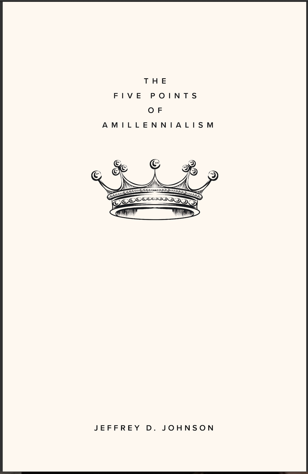 The Five Points of Amillennialism - Johnson, Jeffrey D. - 9781952599224